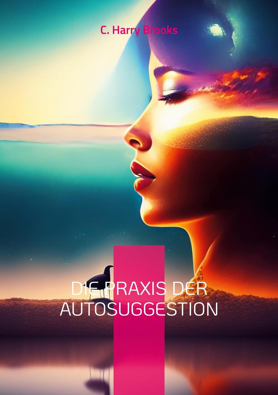 Cover: 9783734724800 | Die Praxis der Autosuggestion | Nach der Methode von Emile Coué | Buch