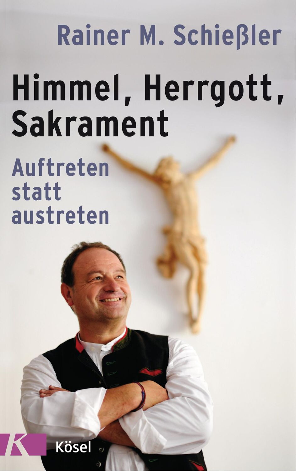 Cover: 9783466371471 | Himmel - Herrgott - Sakrament | Auftreten statt austreten | Schießler