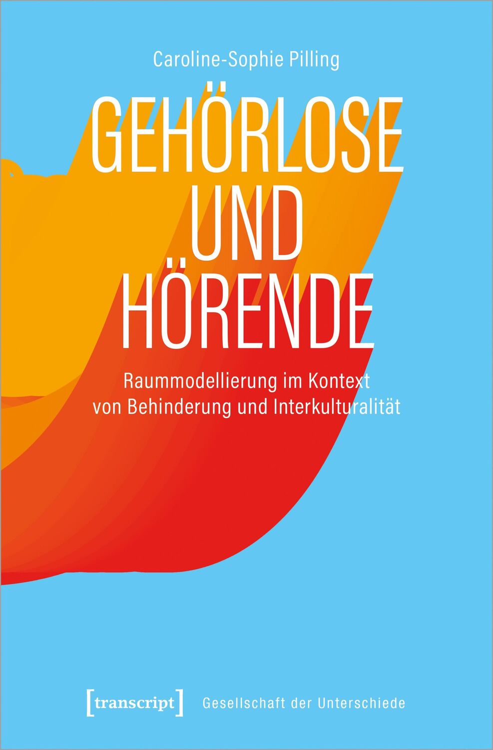 Cover: 9783837663433 | Gehörlose und Hörende | Caroline-Sophie Pilling | Taschenbuch | 176 S.