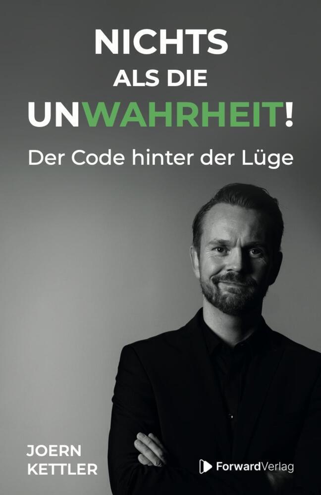 Cover: 9783987550744 | Nichts als die UnWahrheit! | Der Code hinter der Lüge | Kettler Joern