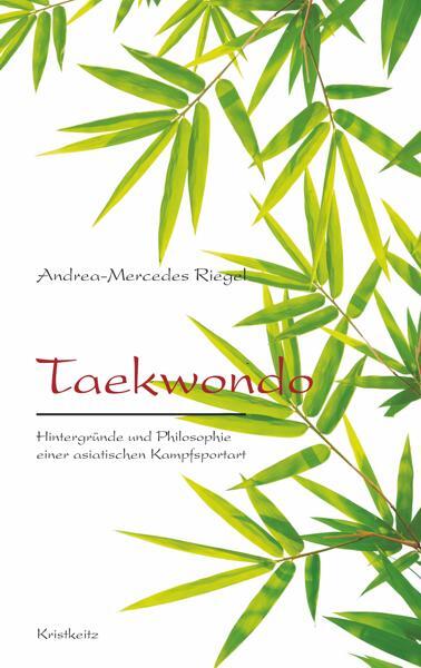 Cover: 9783932337581 | Taekwondo | Andrea-Mercedes Riegel | Buch | 160 S. | Deutsch | 2014