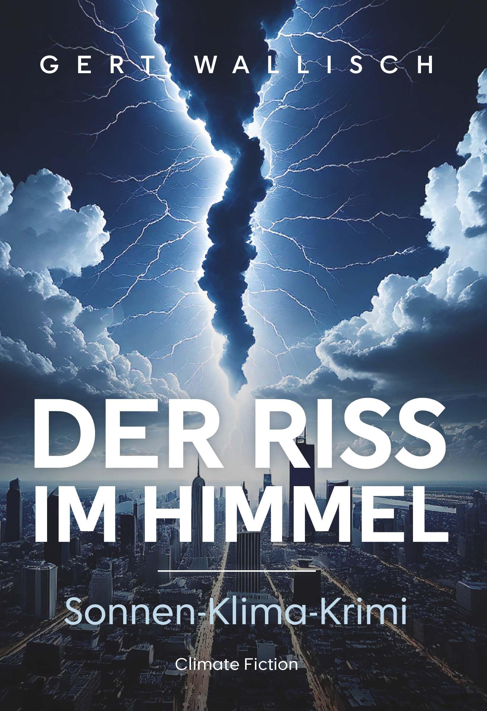 Cover: 9783991256083 | Der Riss im Himmel | Ein Sonnen-Klima-Krimi | Gert Wallisch | Buch