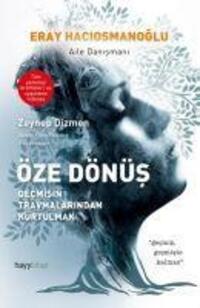 Cover: 9786257479981 | Öze Dönüs - Gecmisin Travmalarindan Kurtulmak | Eray Haciosmanoglu