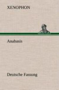 Cover: 9783849537074 | Anabasis | Deutsche Fassung | Xenophon | Buch | 260 S. | Deutsch