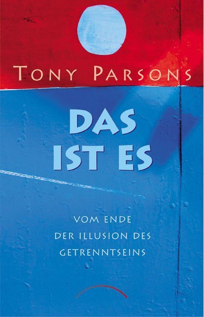 Cover: 9783933496867 | Das ist es | Vom Ende der Illusion des Getrenntseins | Tony Parsons