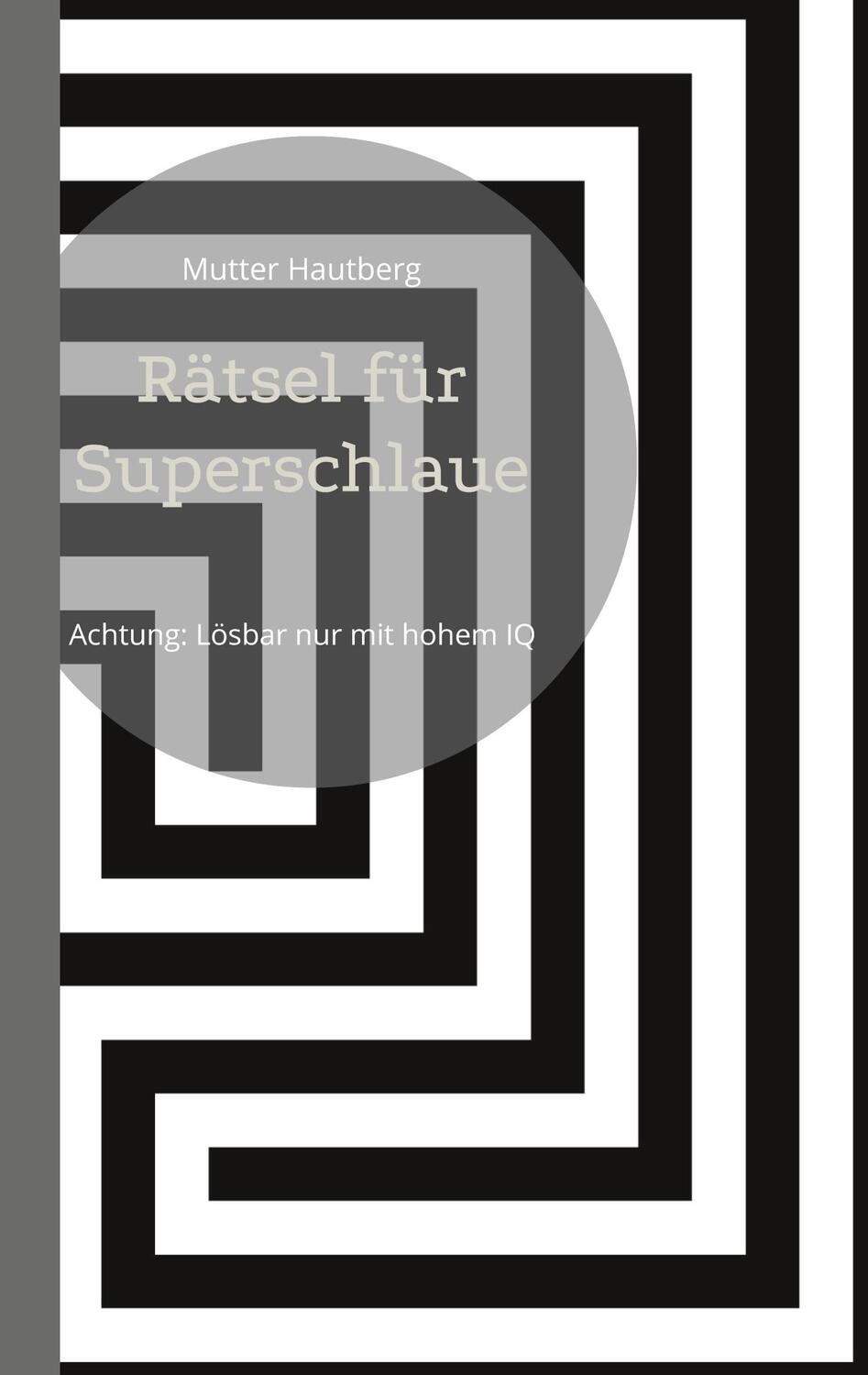 Cover: 9783755782186 | Rätsel für Superschlaue | Achtung: Lösbar nur mit hohem IQ | Hautberg