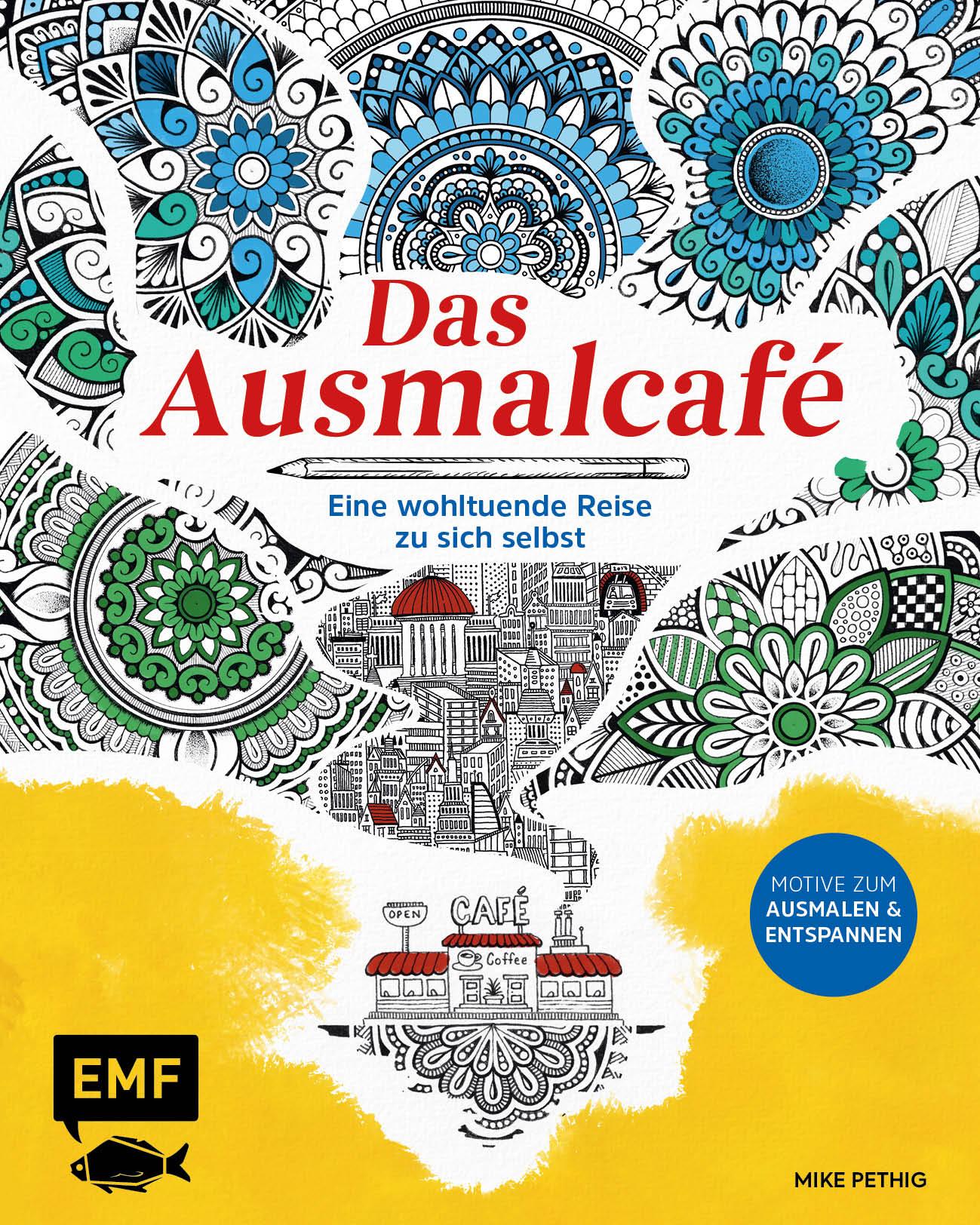 Cover: 9783745919417 | Das Ausmalcafé - Eine wohltuende Reise zu sich selbst | Mike Pethig