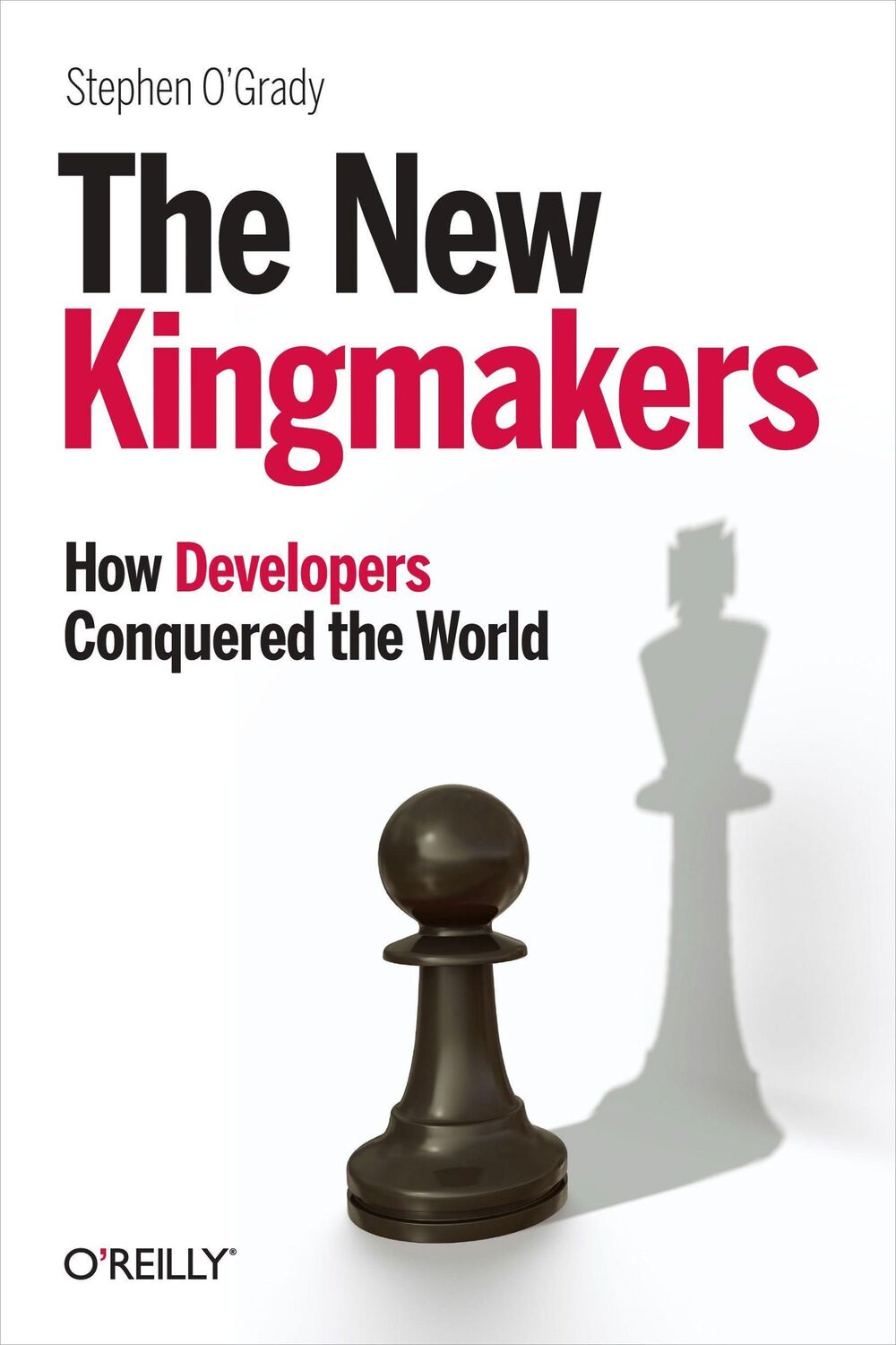 Cover: 9781449356347 | The New Kingmakers | How Developers Conquered the World | O'Grady