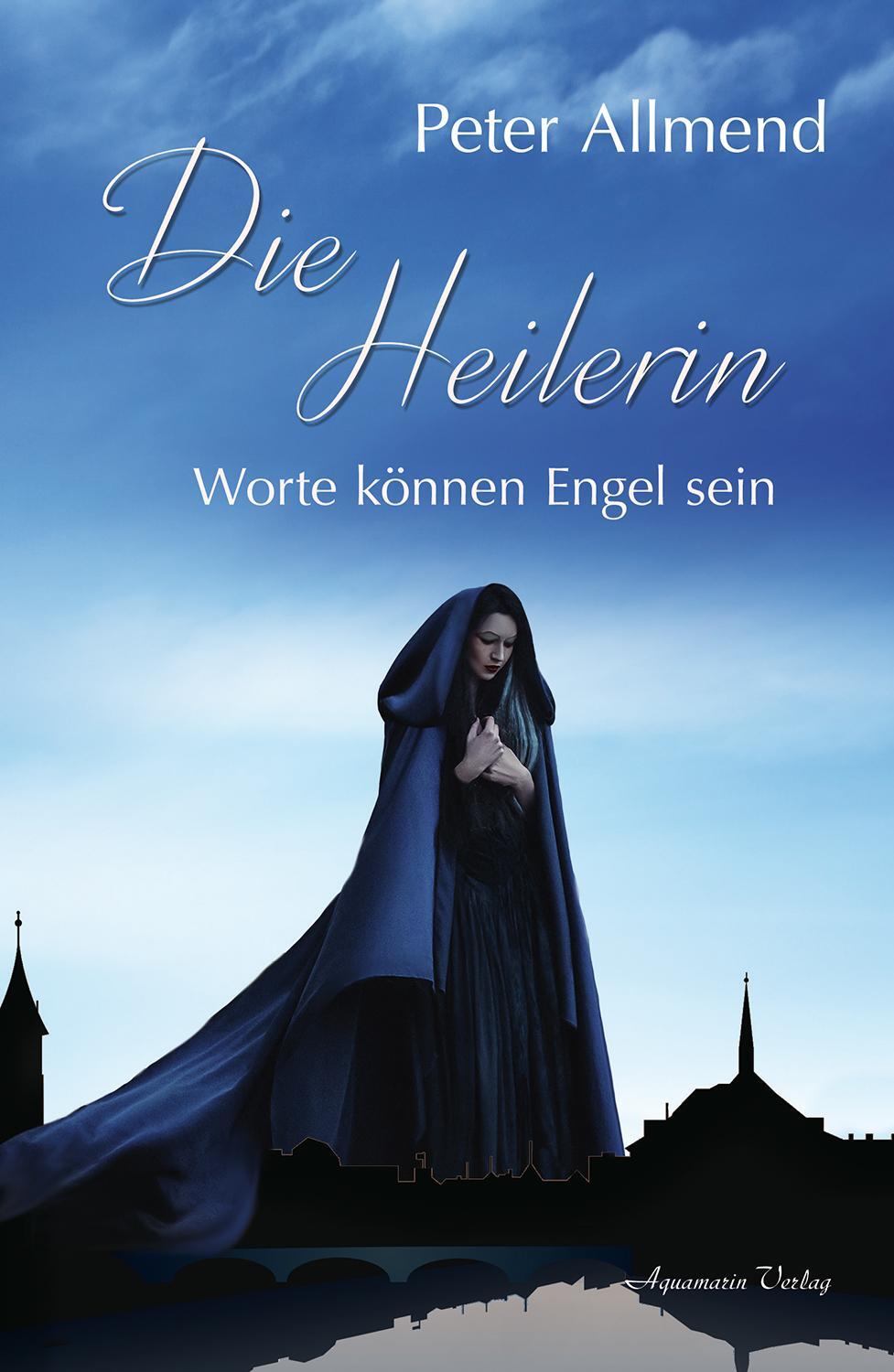 Cover: 9783894277789 | Die Heilerin | Worte können Engel sein | Peter Allmend | Buch | 160 S.