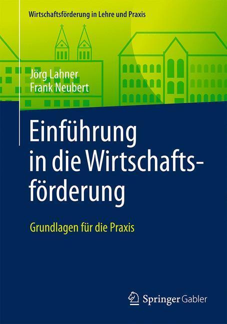 Cover: 9783658121198 | Einführung in die Wirtschaftsförderung; . | Grundlagen für die Praxis