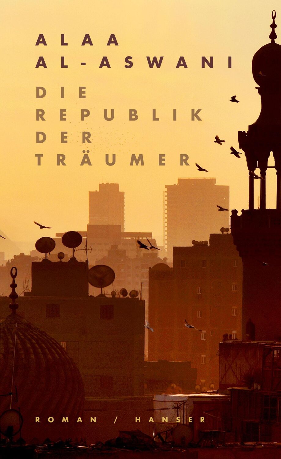 Cover: 9783446267497 | Die Republik der Träumer | Roman | Alaa Al-Aswani | Buch | 464 S.