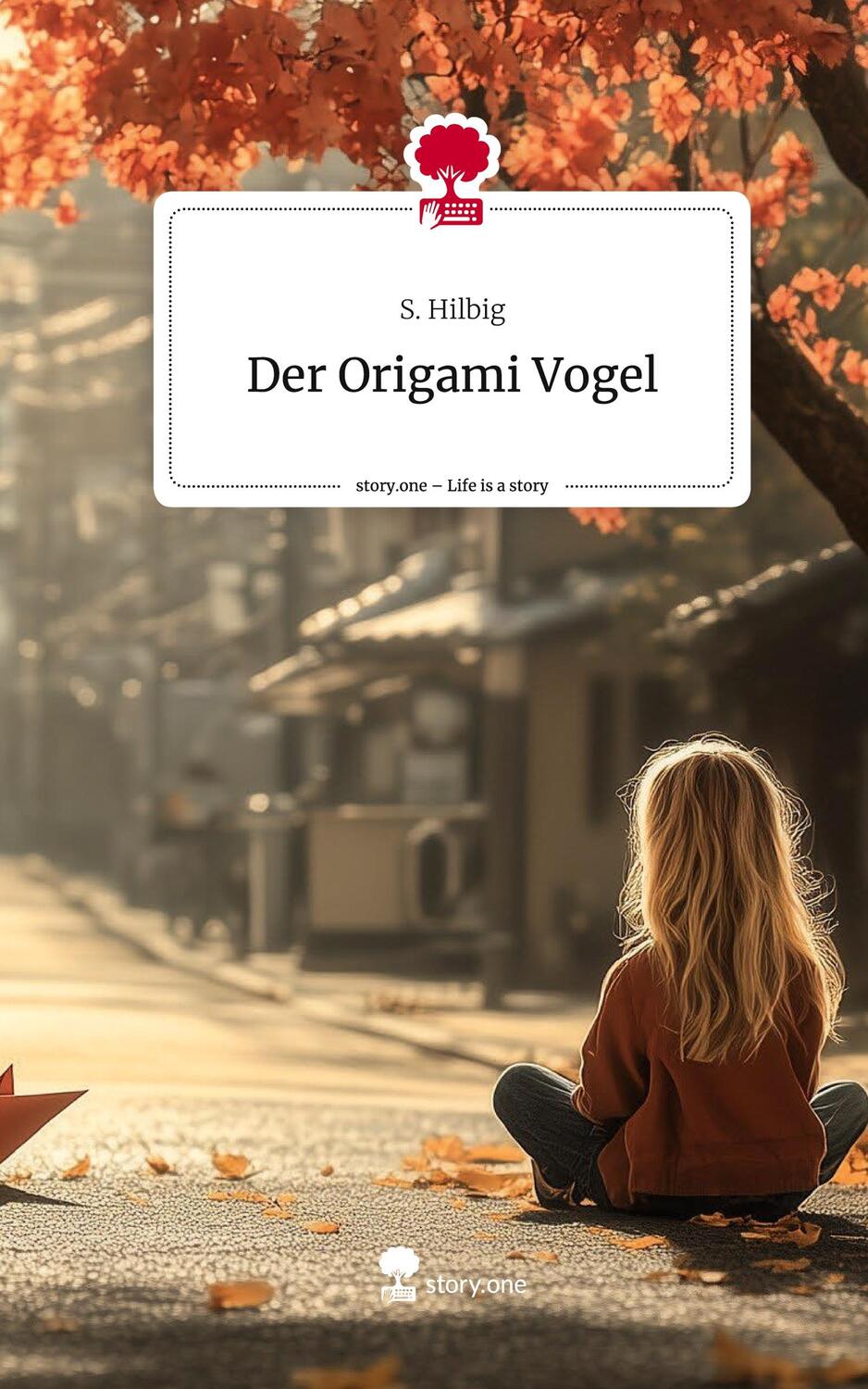 Cover: 9783711557230 | Der Origami Vogel. Life is a Story - story.one | S. Hilbig | Buch