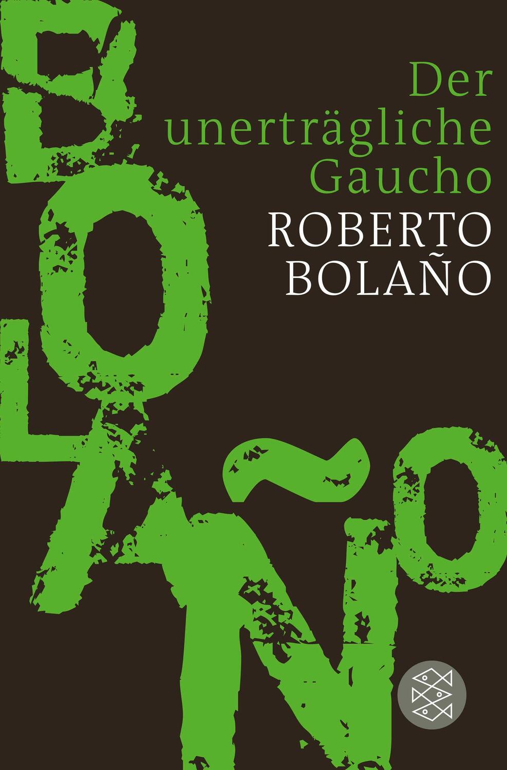 Cover: 9783596187751 | Der unerträgliche Gaucho | Roberto Bolano | Taschenbuch | 192 S.