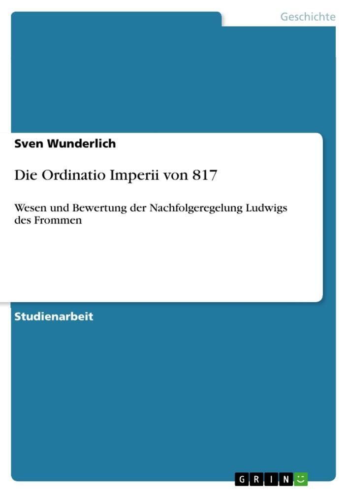 Cover: 9783656187448 | Die Ordinatio Imperii von 817 | Sven Wunderlich | Taschenbuch | 24 S.