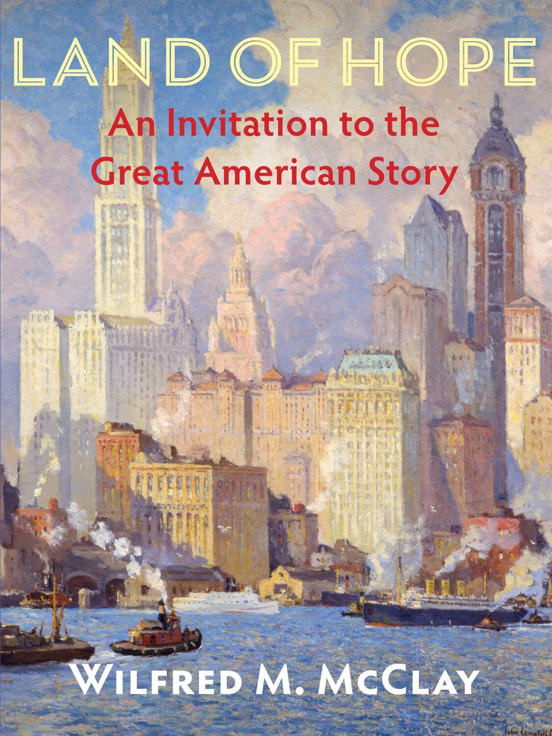 Cover: 9781641771399 | Land of Hope | An Invitation to the Great American Story | McClay