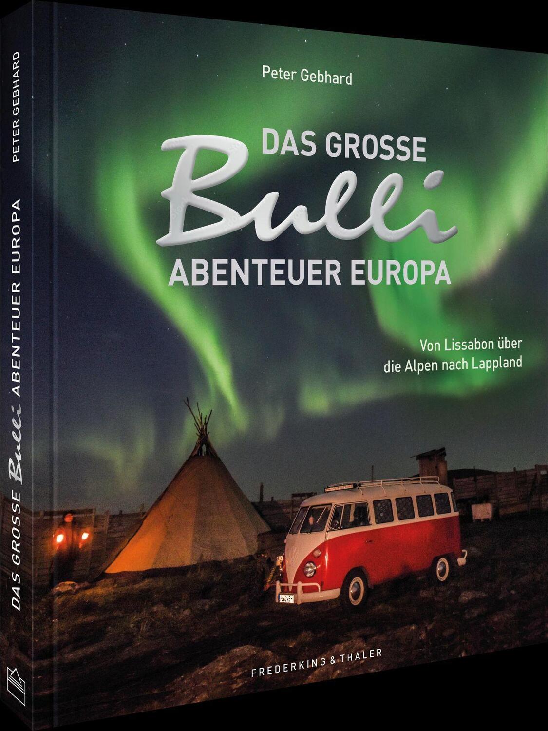 Cover: 9783954163472 | Das große Bulli-Abenteuer Europa | Peter Gebhard | Buch | 192 S.