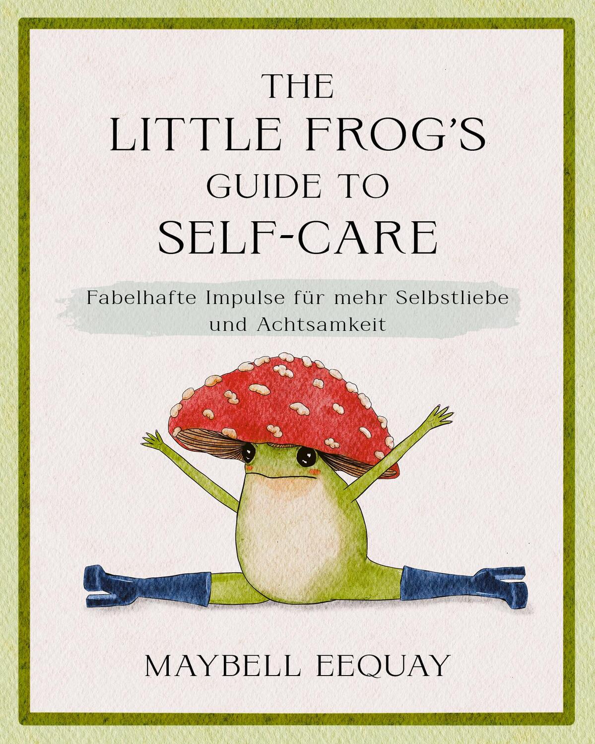 Cover: 9783742327123 | The Little Frog's Guide to Self-Care | Maybell Eequay | Buch | 96 S.