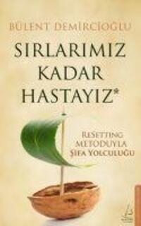 Cover: 9786254415418 | Sirlarimiz Kadar Hastayiz | ReSetting Metoduyla Sifa Yolculugu | Buch