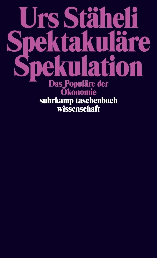 Cover: 9783518294109 | Spektakuläre Spekulation | Das Populäre der Ökonomie | Urs Stäheli