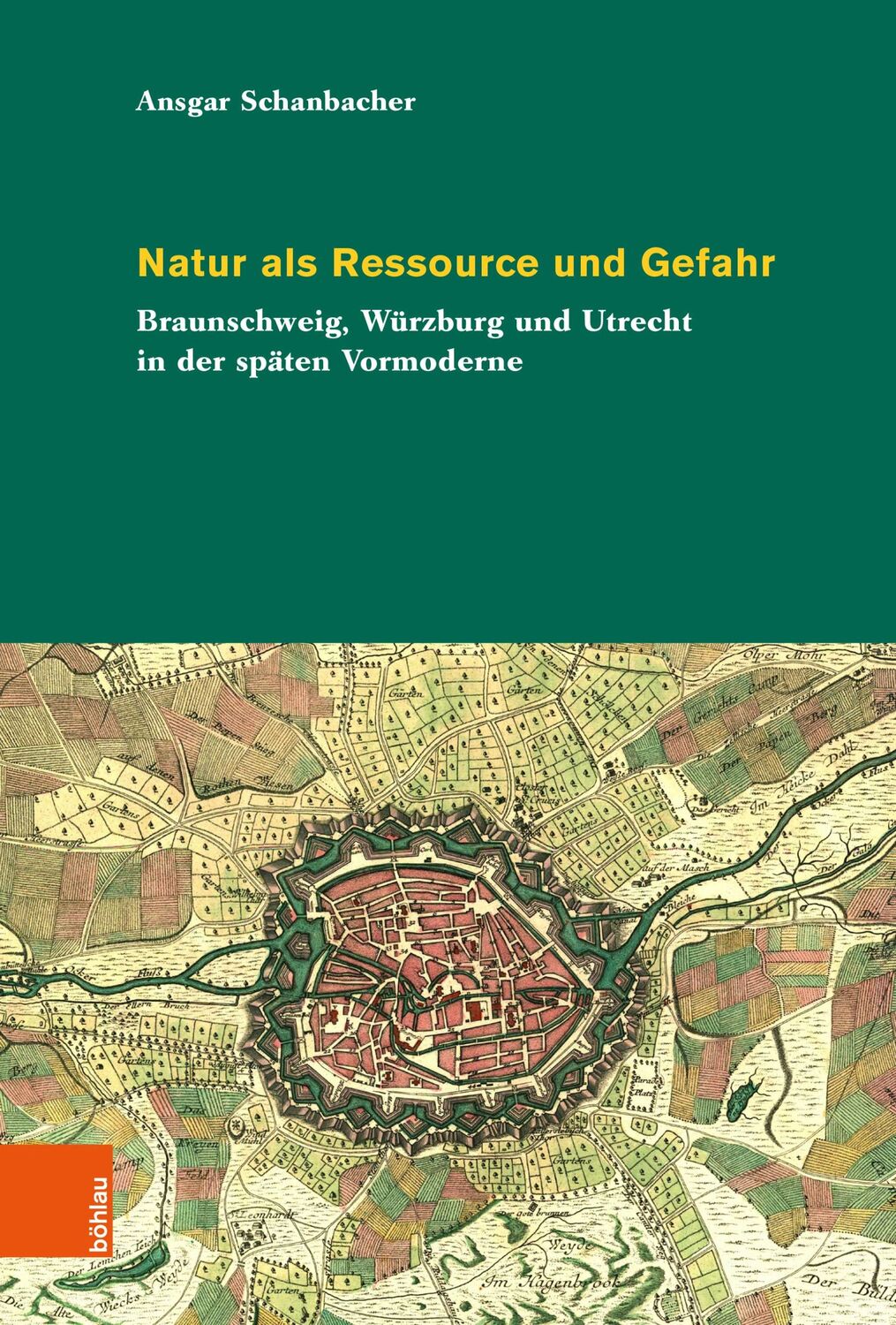 Cover: 9783412530136 | Natur als Ressource und Gefahr | Ansgar Schanbacher | Buch | 478 S.