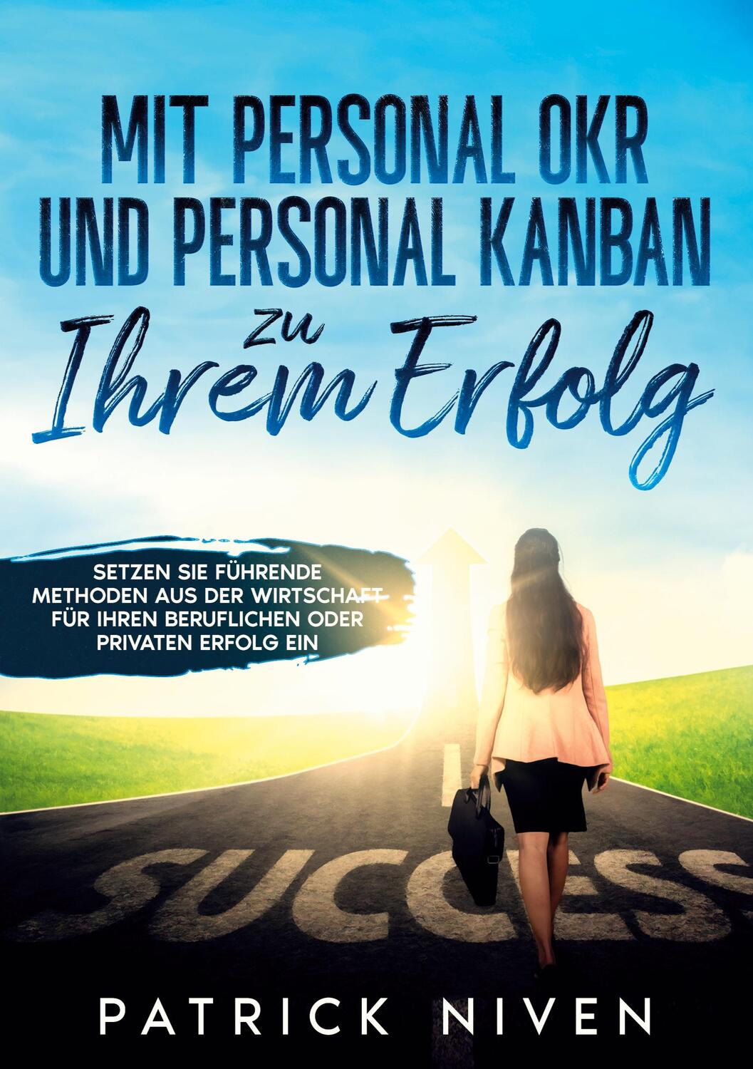 Cover: 9783755767312 | Mit Personal OKR und Personal Kanban zu Ihrem Erfolg | Patrick Niven