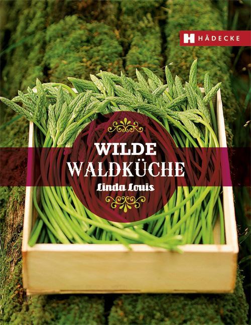 Cover: 9783775006286 | Wilde Waldküche | Linda Louis | Buch | 320 S. | Deutsch | 2014