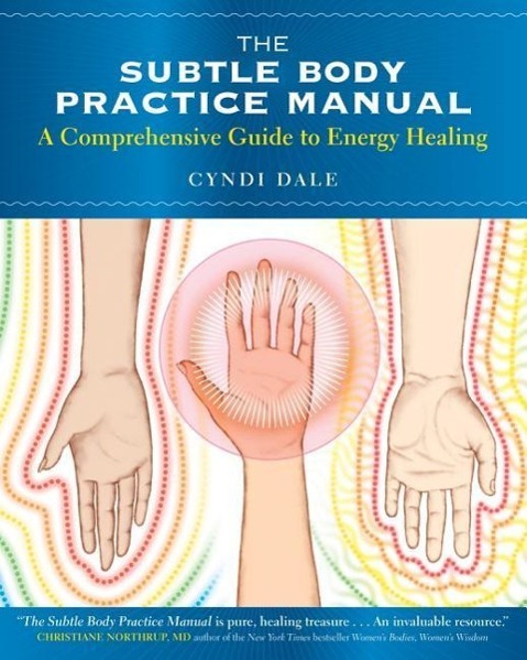 Cover: 9781604078794 | The Subtle Body Practice Manual | Cyndi Dale | Taschenbuch | Englisch