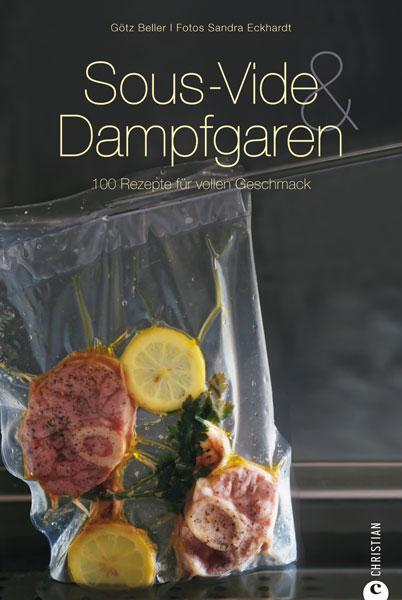 Cover: 9783862445882 | Sous-Vide & Dampfgaren | 100 Rezepte für vollen Geschmack | Beller