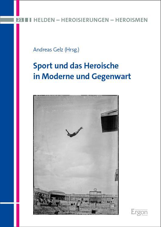 Cover: 9783987401169 | Sport und das Heroische in Moderne und Gegenwart | Andreas Gelz | Buch