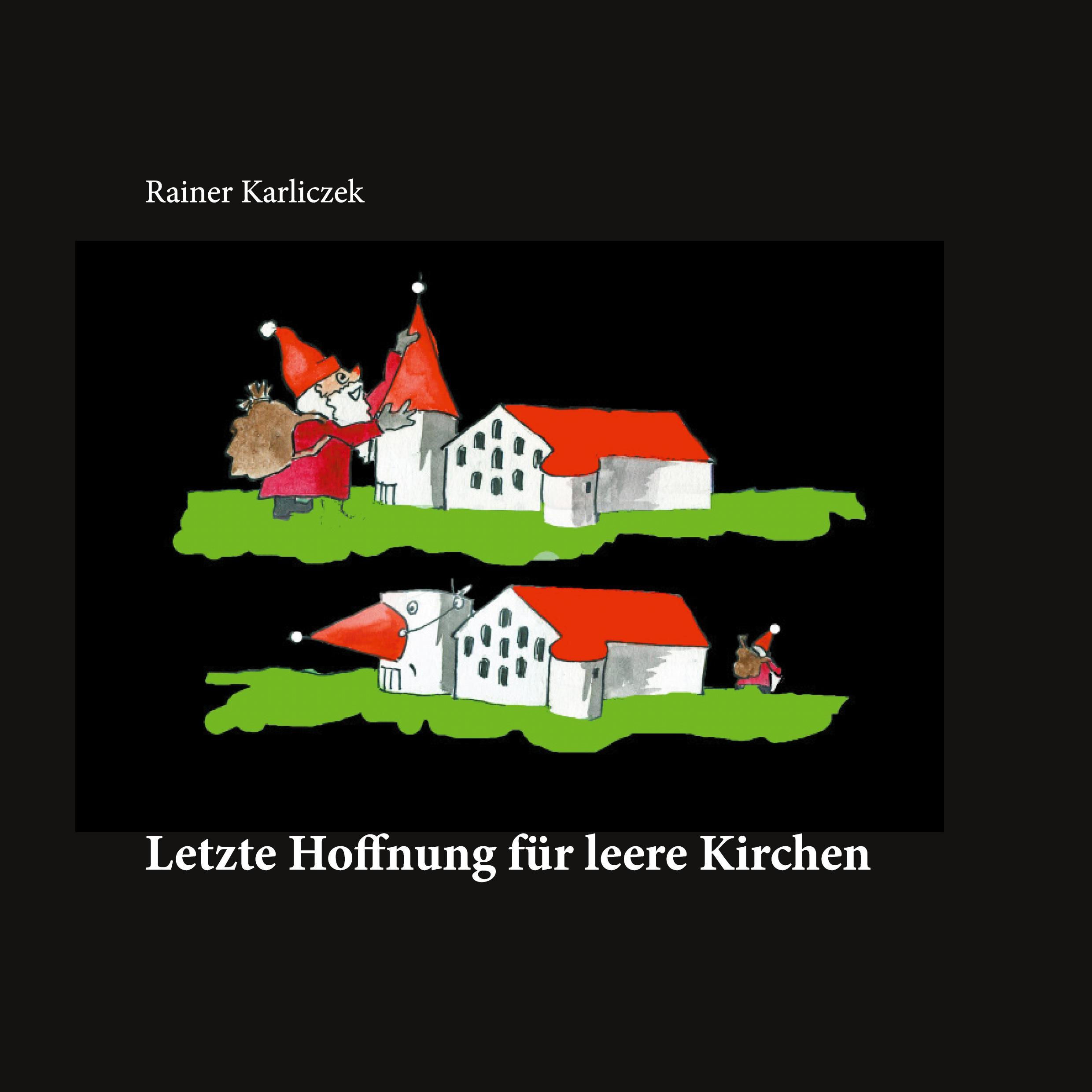 Cover: 9783755727545 | Letzte Hoffnung für leere Kirchen | Rainer Karliczek | Taschenbuch