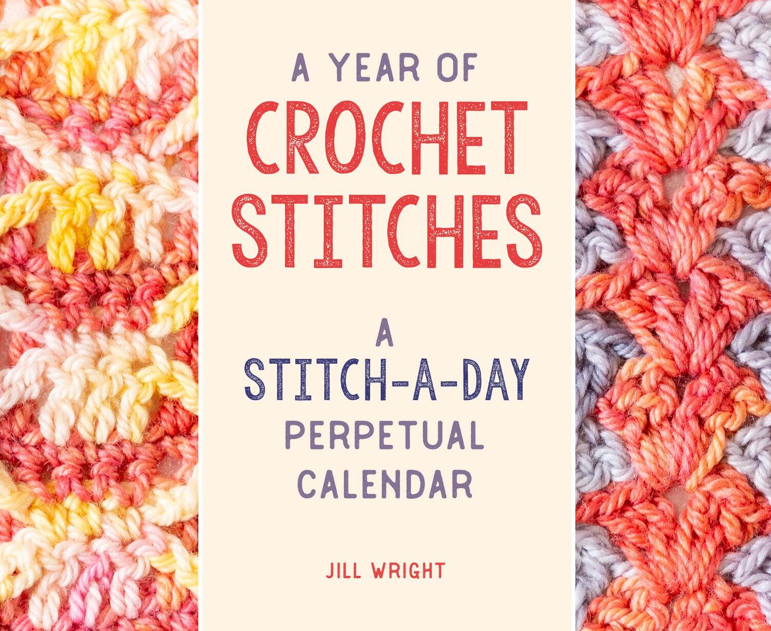 Cover: 9780811771863 | A Year of Crochet Stitches | A Stitch-A-Day Perpetual Calendar