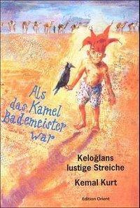 Cover: 9783922825647 | Als das Kamel Bademeister war | Keloglans lustige Streiche | Kurt