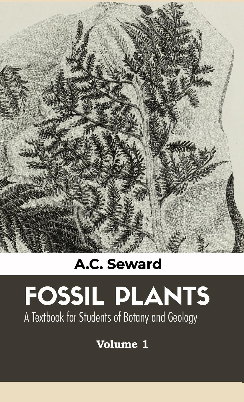 Cover: 9789388191081 | Fossil Plants VOLUME - I | M. A. F. G. S. A. C. Seward | Buch | 2023