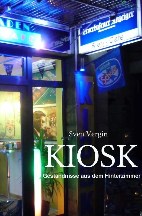 Cover: 9783737593533 | KIOSK | Geständnisse aus dem Hinterzimmer | Sven Vergin | Taschenbuch