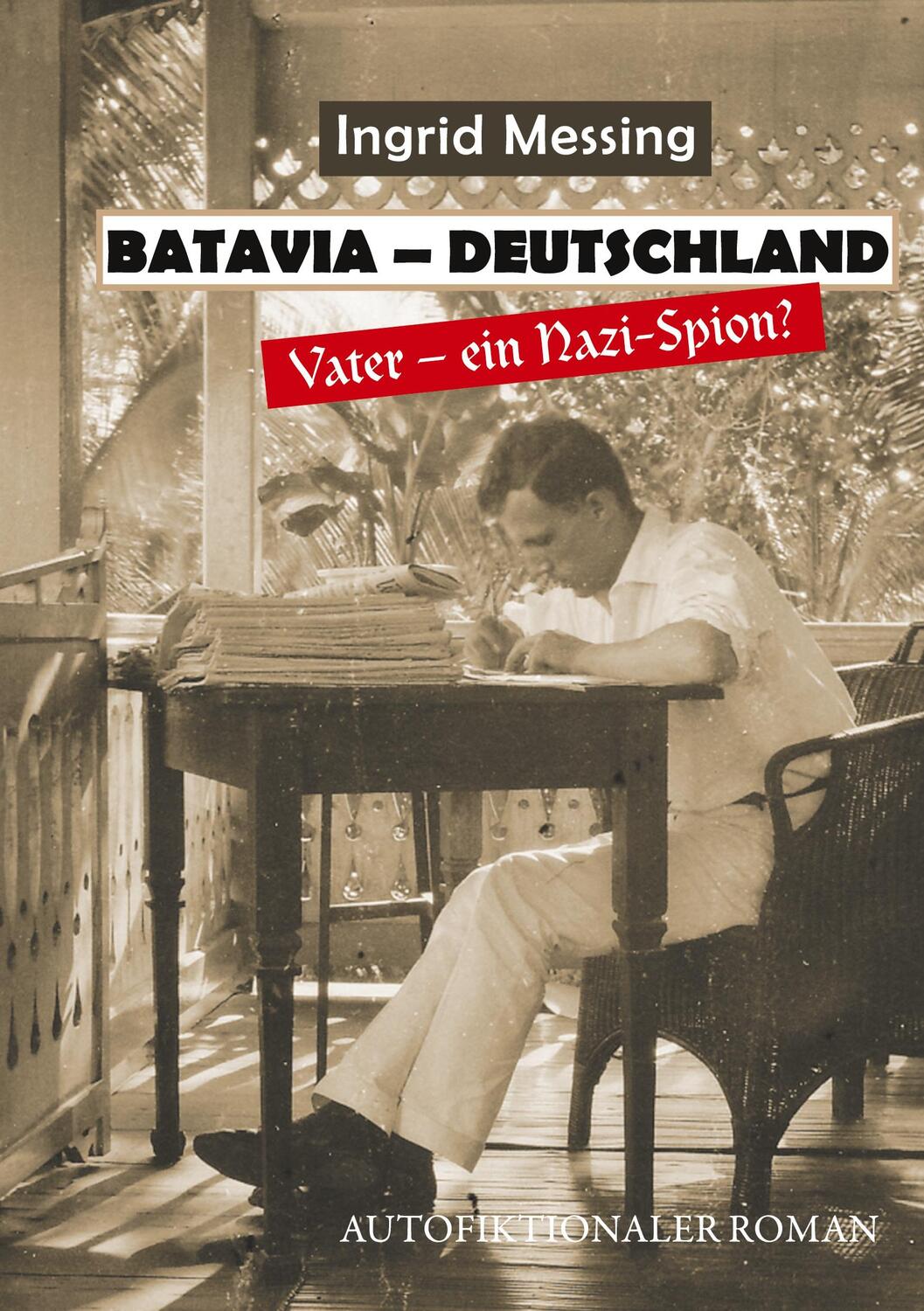 Cover: 9783757887124 | Batavia Deutschland | Vater ein Nazi Spion | Ingrid Messing | Buch