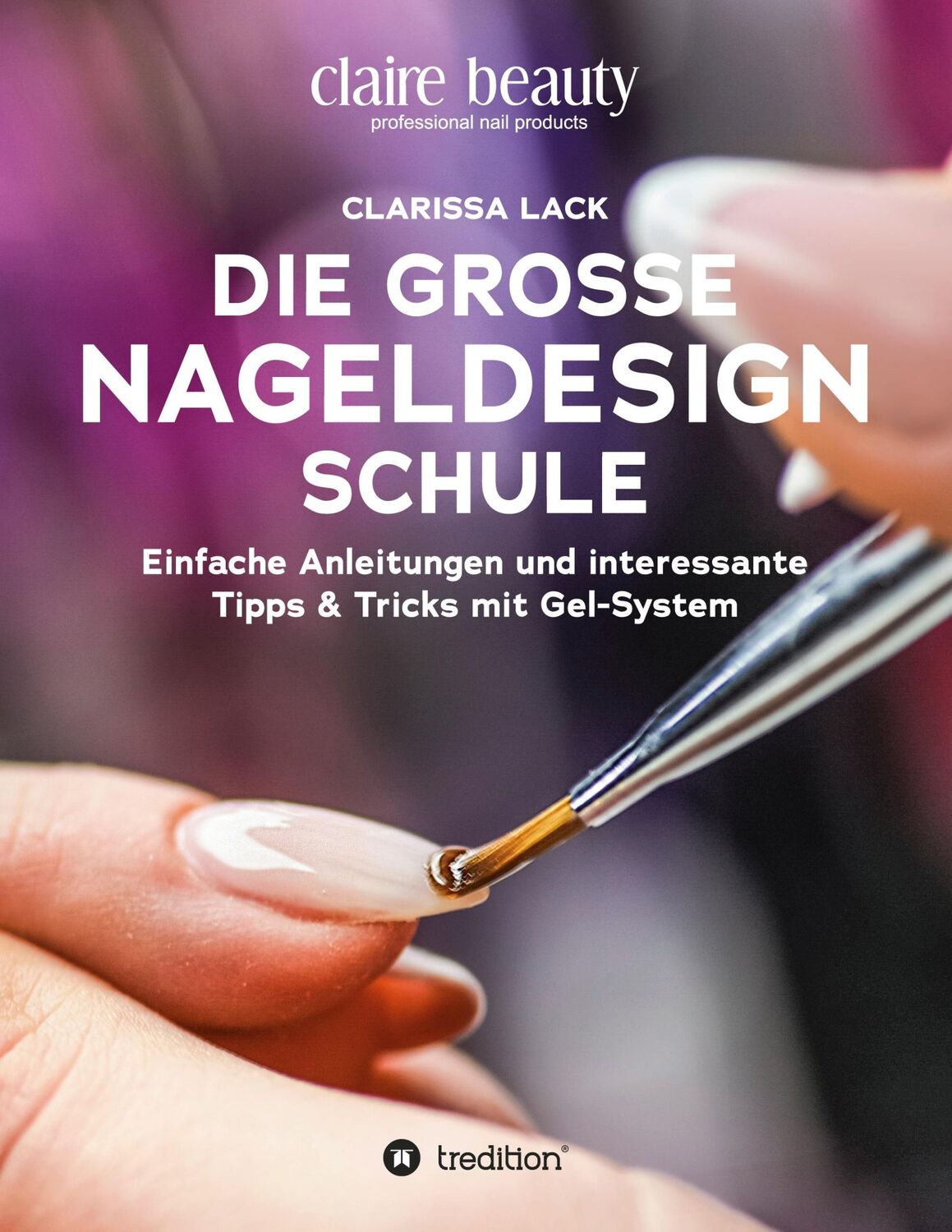 Cover: 9783347176928 | Die große Nageldesign Schule | Clarissa Lack | Taschenbuch | Paperback