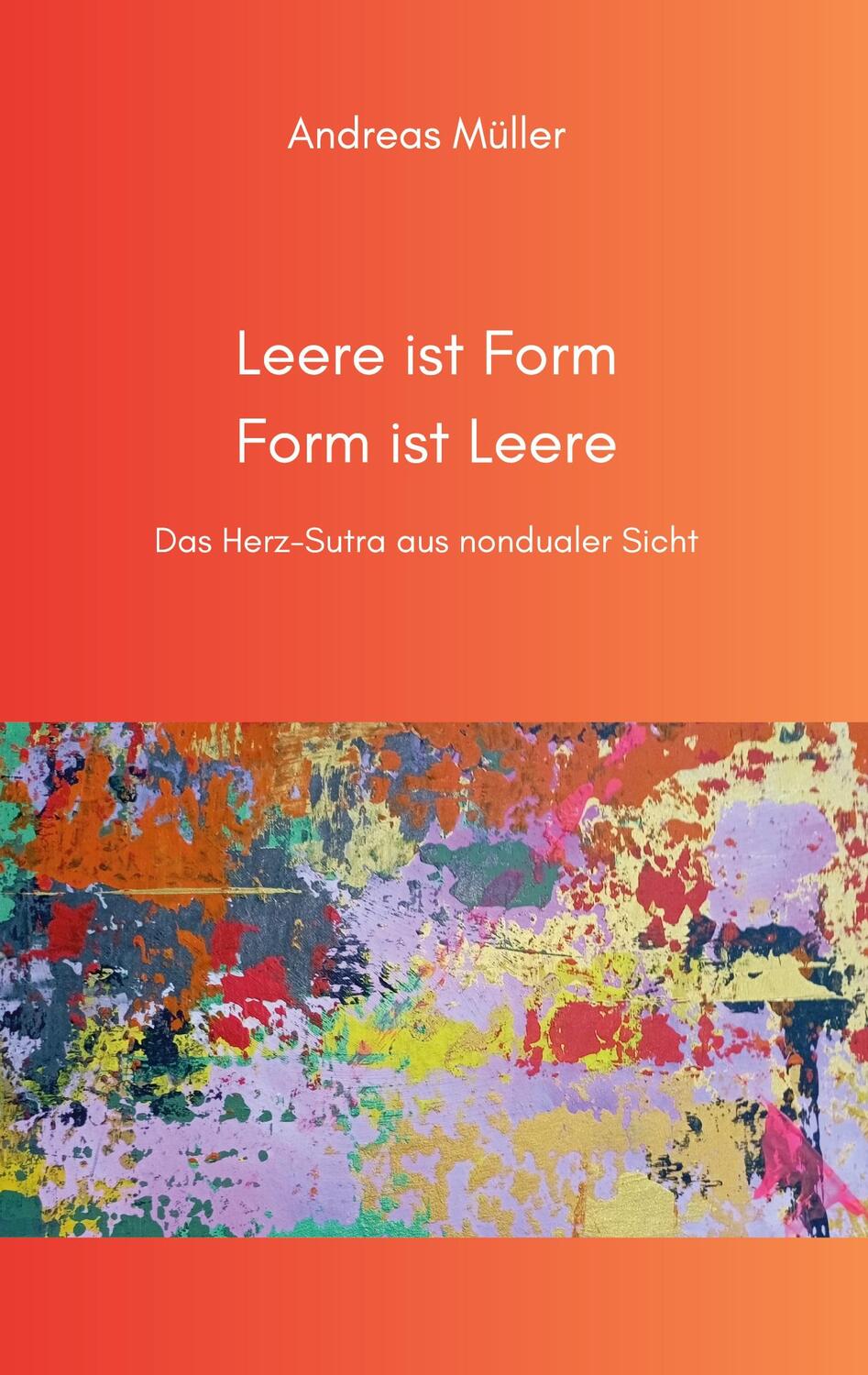 Cover: 9783759703668 | Leere ist Form, Form ist Leere | Das Herz-Sutra aus nondualer Sicht