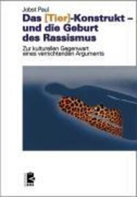 Cover: 9783897717312 | Das Tier-Konstrukt - und die Geburt des Rassismus | Jobst Paul | Buch