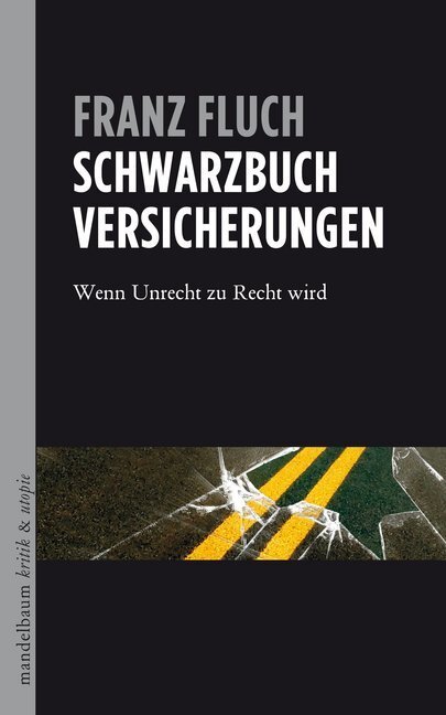 Cover: 9783854766445 | Schwarzbuch Versicherungen | Wenn Unrecht zu Recht wird | Franz Fluch