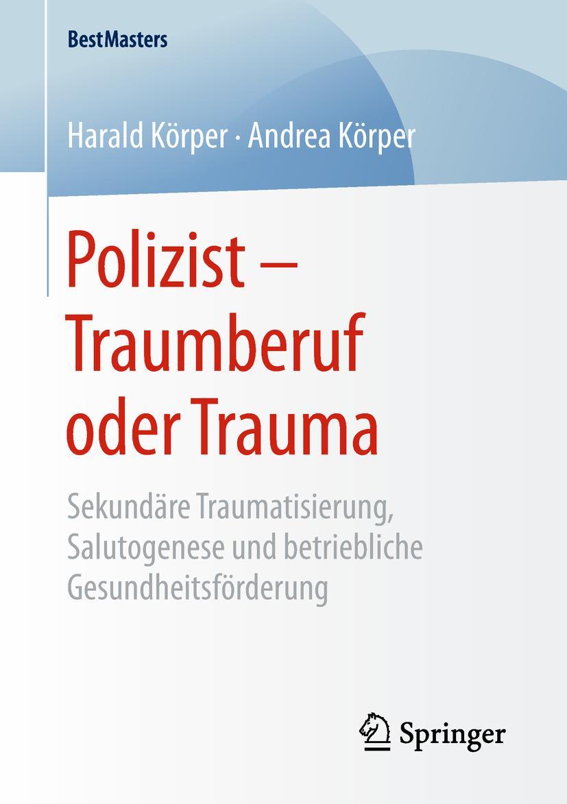 Cover: 9783658211295 | Polizist ¿ Traumberuf oder Trauma | Andrea Körper (u. a.) | Buch | xxi