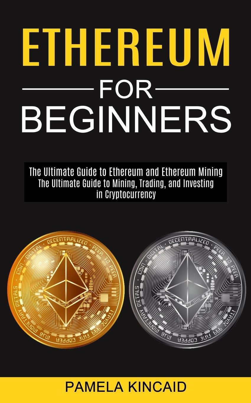 Cover: 9781990373664 | Ethereum for Beginners | Pamela Kincaid | Taschenbuch | Paperback