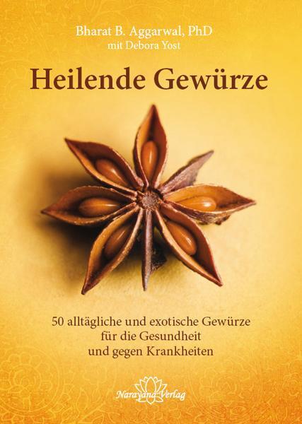 Cover: 9783955820268 | Heilende Gewürze | Bharat B. Aggarwal | Buch | 506 S. | Deutsch | 2014