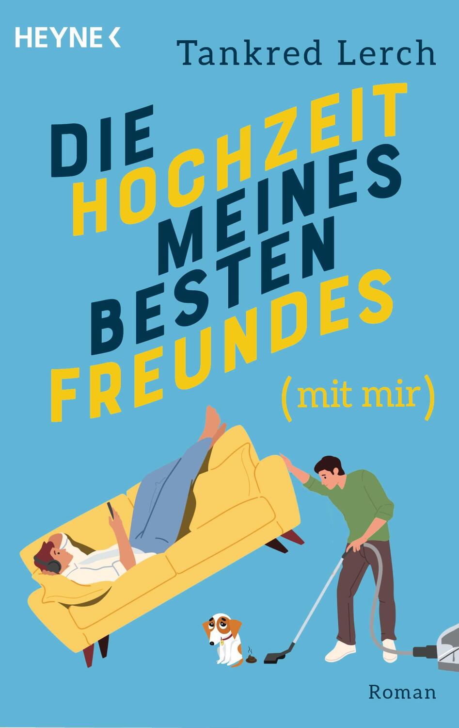 Cover: 9783453427136 | Die Hochzeit meines besten Freundes (mit mir) | Roman | Tankred Lerch