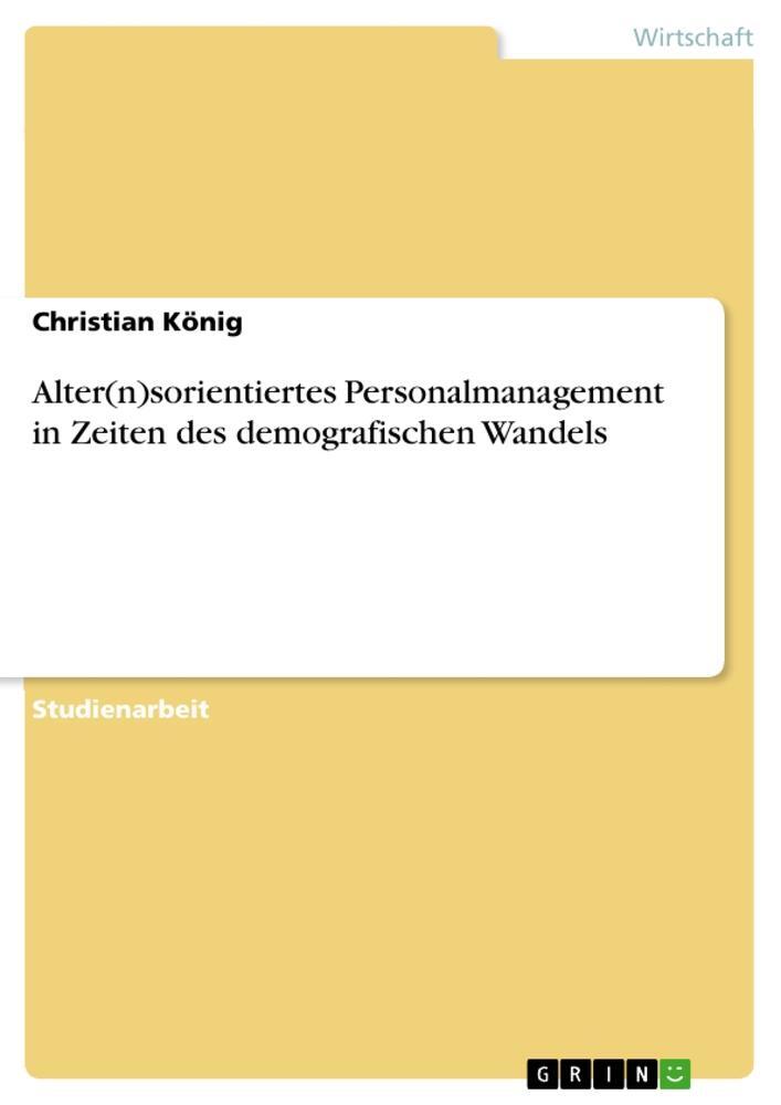 Cover: 9783668290969 | Alter(n)sorientiertes Personalmanagement in Zeiten des...