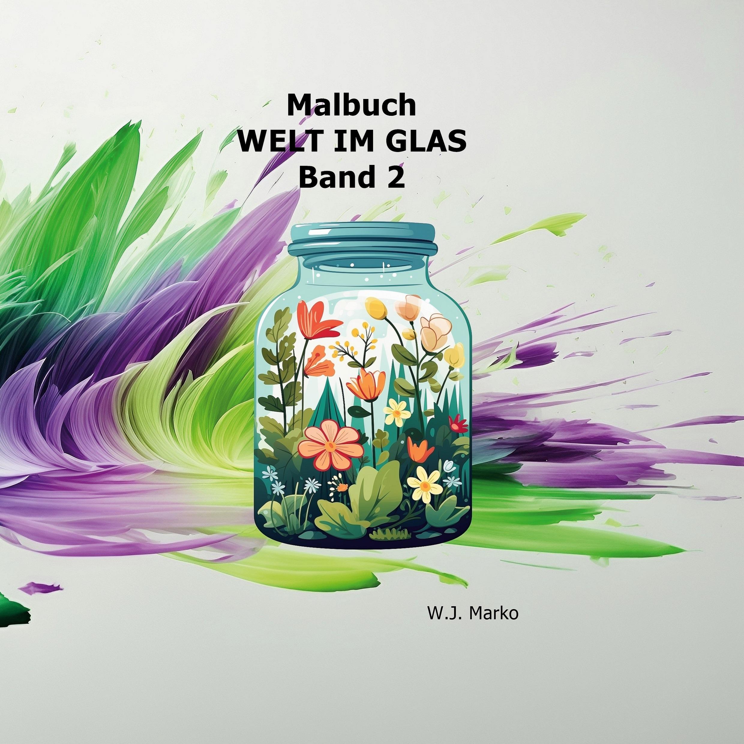 Cover: 9783769315202 | Malbuch Welt im Glas Band 2 | W. J. Marko | Taschenbuch | Paperback