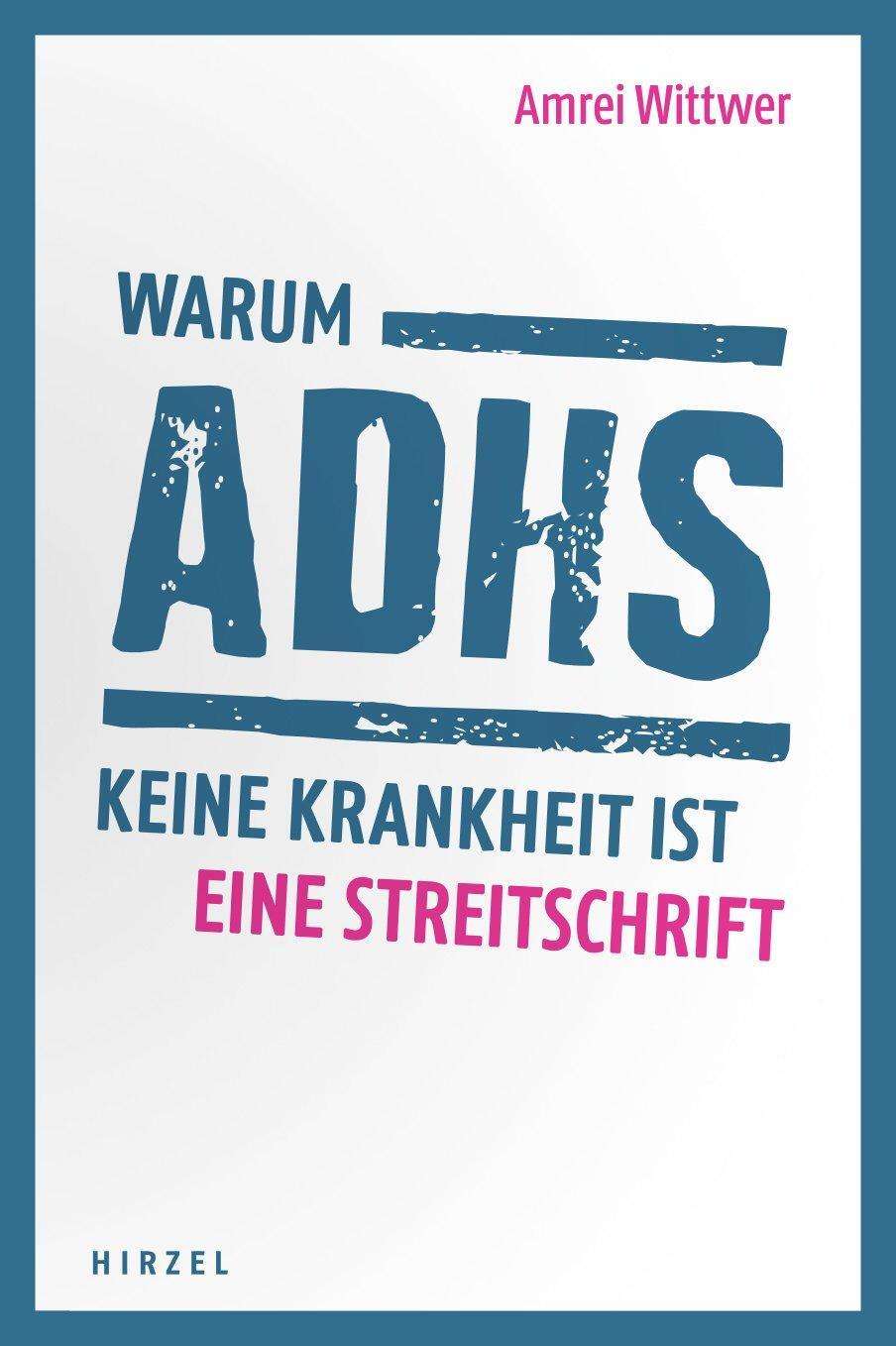 Cover: 9783777627946 | Warum ADHS keine Krankheit ist | Eine Streitschrift | Amrei Wittwer