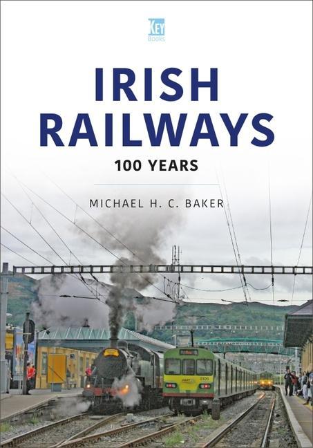 Cover: 9781802823608 | Irish Railways: 100 Years | Michael H. C. Baker | Taschenbuch | 2024