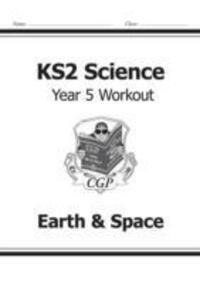 Cover: 9781782940906 | KS2 Science Year 5 Workout: Earth &amp; Space | Cgp Books | Taschenbuch