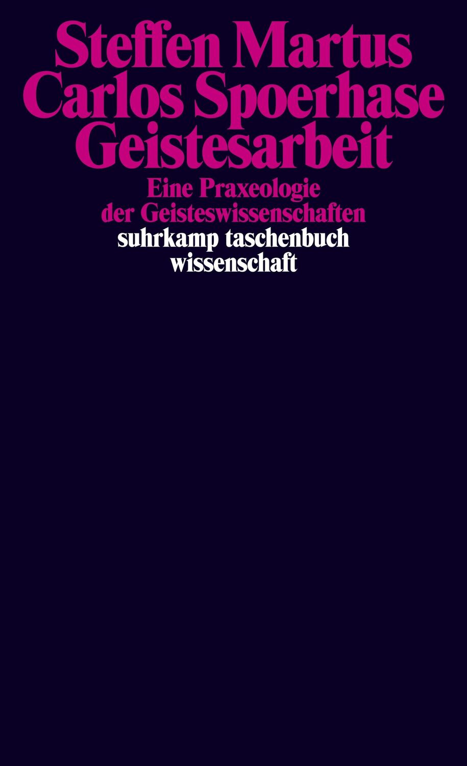 Cover: 9783518299791 | Geistesarbeit | Eine Praxeologie der Geisteswissenschaften | Buch