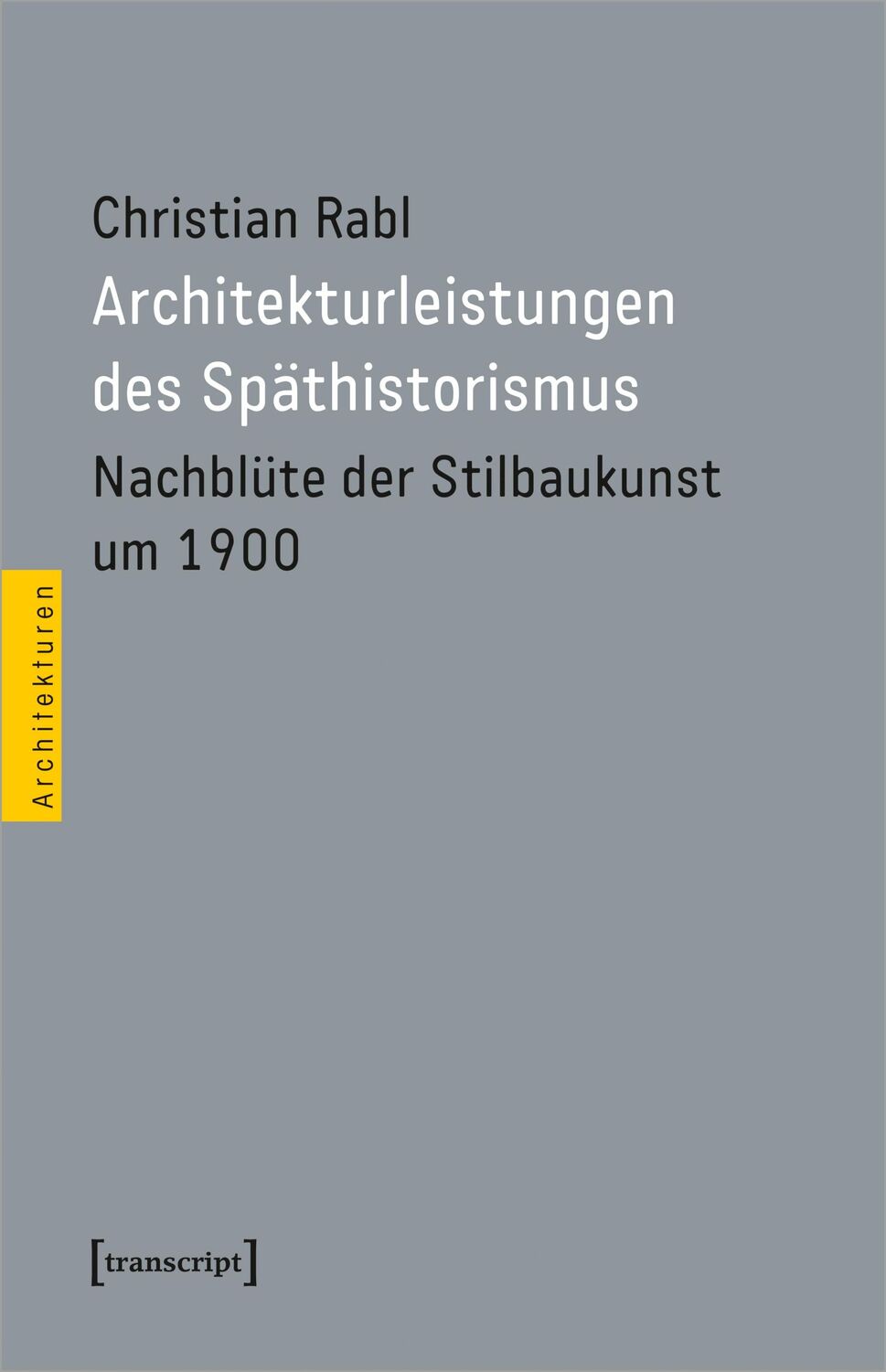 Cover: 9783837668285 | Architekturleistungen des Späthistorismus | Christian Rabl | Buch